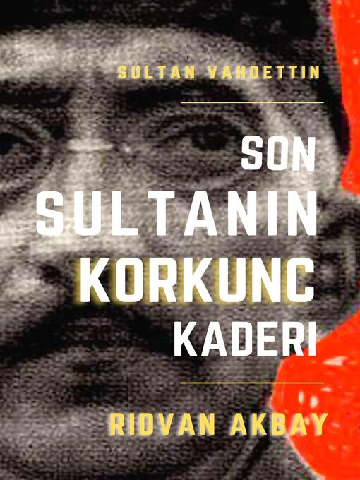 Title details for Son Sultanin Korkunc Kaderi by Ridvan Akbay - Available